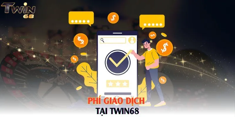 Phí giao dịch tại Twin68